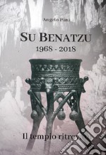 Su Benatzu 1968-2018. Il tempio ritrovato libro