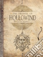 The silence of Hollowind. Ediz. italiana libro