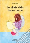 Le storie della buona cacca libro di Mason Giacomo