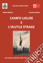 Campo Ligure e l'inutile strage. Nel centenario della fine della Prima Guerra Mondiale libro