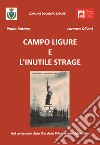 Campo Ligure e l'inutile strage. Nel centenario della fine della Prima Guerra Mondiale libro