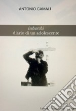 Imbarchi. Diario di un adolescente libro