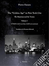The «Golden Age» in New York City. The Musicians and the Venues. Vol. 3 libro