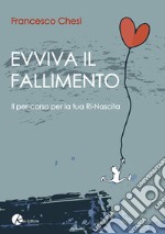 Evviva il fallimento. Il percorso per la tua ri-nascita libro