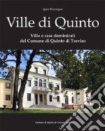 Ville e case dominicali del Comune di Quinto di Treviso. Ediz. illustrata libro