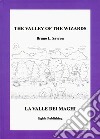 The Valley of the Wizards-La valle dei maghi. Ediz. illustrata libro di Savron Bruno L.