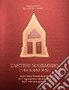 L'antico massaggio thailandese. I segreti di una filosofia millenaria per il raggiungimento del benessere fisico, mentale e spirituale libro