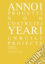 Anno 1. Progetti non costruiti-Year 1. Unbuilt projects. Ediz. illustrata libro