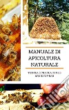 Manuale di apicoltura naturale. Tecnica e pratica con le arnie top bar. Ediz. speciale libro di Andriaji Cristian Girotto E. (cur.)