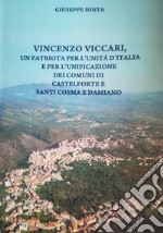 Vincenzo Viccari. Un patriota per l'Unità d'Italia e per l'unificazione dei comuni di Castelforte e santi Cosma e Damiano