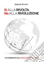 Sì alla rivolta, no alla rivoluzione. Avvenimenti sul nodo venezuelano. Ediz. italiana e spagnola