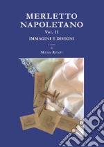 Merletto napoletano. Vol. 2: Immagini e disegni