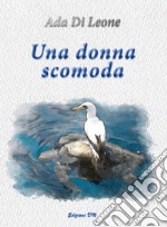 Una donna scomoda