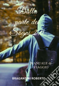 Dalla parte dei sogni 2.0. Manuale di viaggio