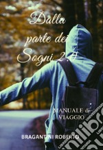 Dalla parte dei sogni 2.0. Manuale di viaggio libro