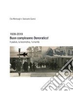 1939-2019. Buon compleanno Donoratico! Il padule, la locomotiva, l'umanità