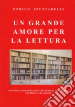 Un grande amore per la lettura. Ogni mese, per quarantadue anni, ho regalato un libro con dedica a mia moglie libro