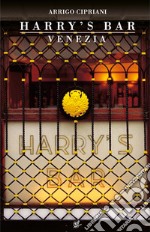 La leggenda dell'Harry's Bar. Nuova ediz.