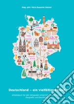 Deutschland. Ein vielfältiges land. Arbeitsbuch für den bilingualen unterricht für die fächer geografie und geschichte