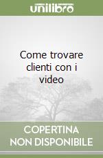 Come trovare clienti con i video