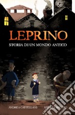 Leprino. Storia di un mondo antico libro