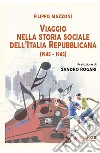 Viaggio nella storia sociale dell'Italia Repubblicana (1945-1985) libro