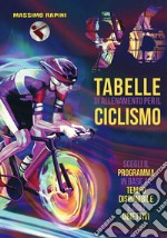 96 tabelle di allenamento per il ciclismo. Scegli il programma in base al tempo disponibile e agli obiettivi
