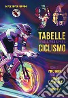 96 tabelle di allenamento per il ciclismo. Scegli il programma in base al tempo disponibile e agli obiettivi libro