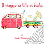 Il viaggio di Ulla in Italia. Ediz. illustrata