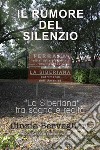 Il rumore del silenzio. La Siberiana fra sogno e realtà libro di Berveglieri Cinzia