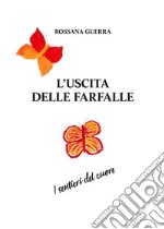 L'uscita delle farfalle. I sentieri del cuore libro