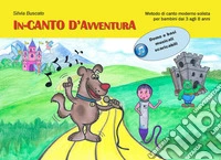 In-canto d'avventura. Metodo di canto moderno solista per bambini dai 3 agli 8 anni. Ediz. a caratteri grandi. Con File audio per il download libro
