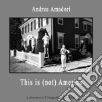 This is (not) America. Catalogo della mostra (Roma, 22-28 marzo 2019). Ediz. italiana e inglese