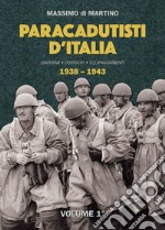 Paracadutisti d'Italia. Uniformi distintivi equipaggiamenti. Ediz. illustrata. Vol. 1-2: (1938-1943)-(1943-1969)