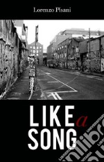 Like a song. Ediz. italiana libro