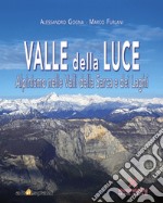 Valle della Luce. Alpinismo nelle valli della Sarca e dei Laghi libro