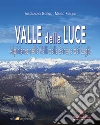 Valle della Luce. Alpinismo nelle valli della Sarca e dei Laghi libro