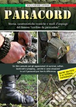 Paracord. Storia; caratteristiche tecniche e modi di impiego del famoso «cordino da paracadute». Ediz. illustrata