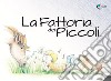 La fattoria dei piccoli. Ediz. illustrata libro