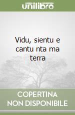 Vidu, sientu e cantu nta ma terra