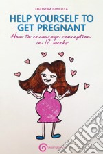 Help yourelf to get pregnant. How to encourage conception in 12 weeks