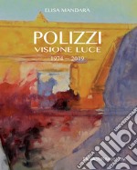 Polizzi. Visione luce (1974-2019). Ediz. illustrata