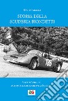 Storia della Scuderia Biondetti. Sessant'anni di automobilismo sportivo a Firenze. Ediz. illustrata libro