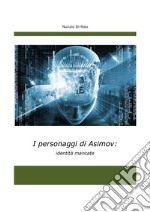 I personaggi di Asimov: identità mancate