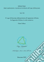 Il Lago di Bracciano dalla preistoria all'espansione di Roma. La leggenda di Sabate, la città sommersa libro