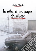 La vita è un sogno da vivere libro