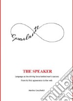 The Speaker. Language as the driving force behind man's success from its first appearance to the web libro