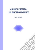 Chimica e teatro, un binomio vincente libro