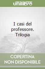 I casi del professore. Trilogia