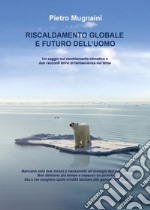 Riscaldamento globale e futuro dell'uomo libro